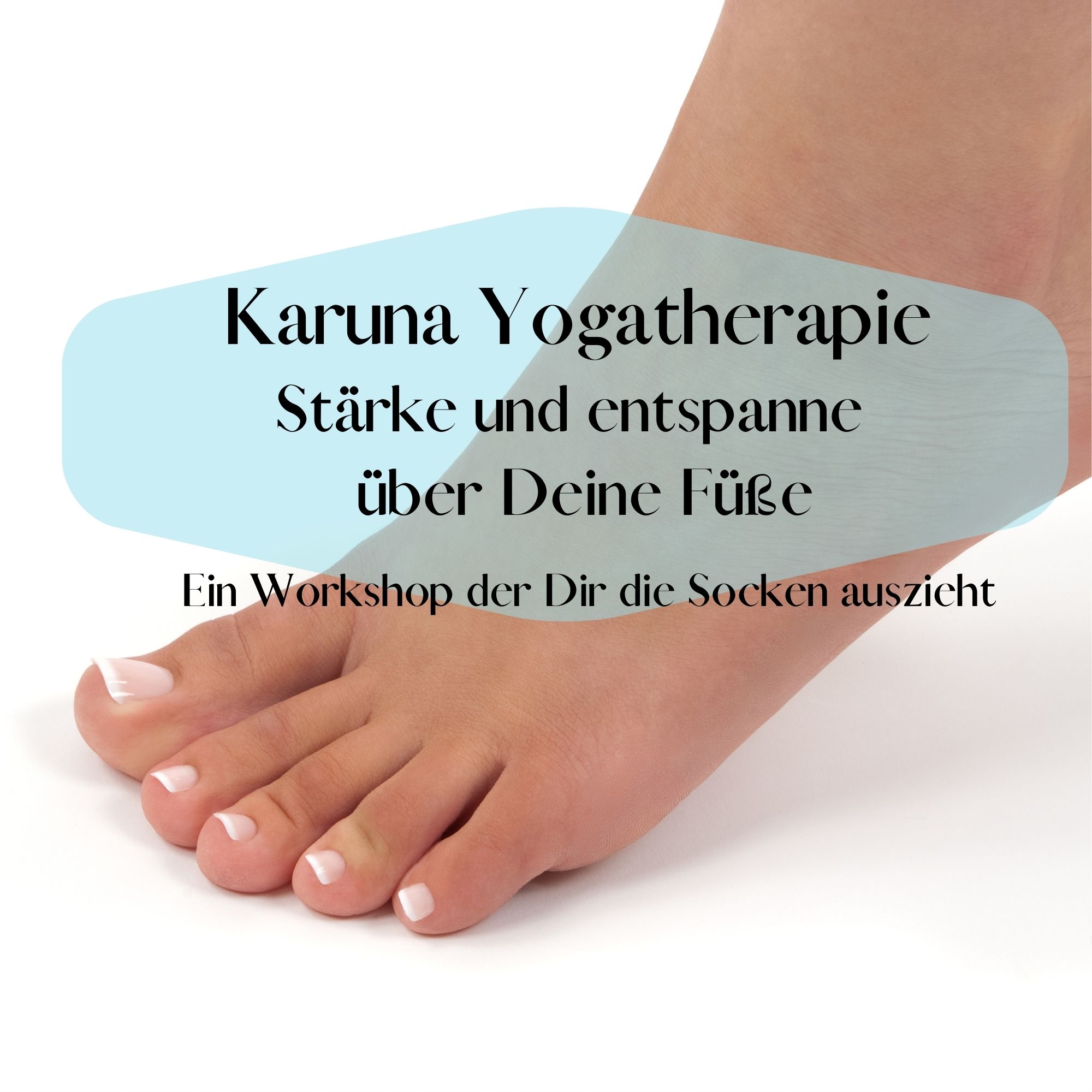 Karuna Yogatherapie Workshop – Deine Füße