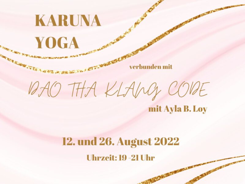 Freitag 12. August: Karuna Yoga und Dao Tha Klang Code