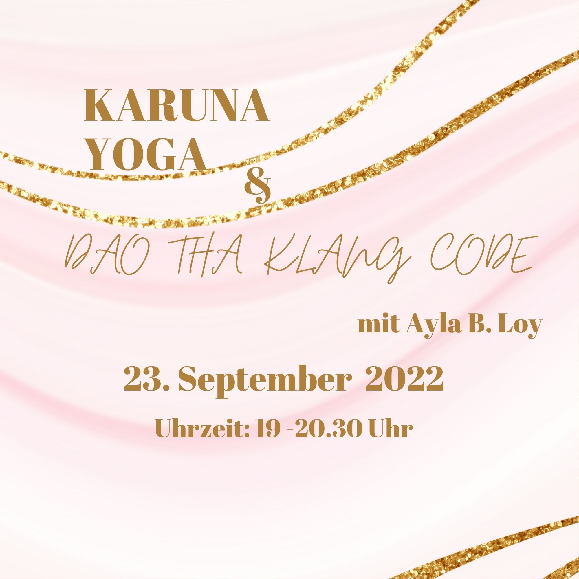 Freitag, 23. September: Karuna Yoga und Dao Tha Klang Code mit Ayla B. Loy