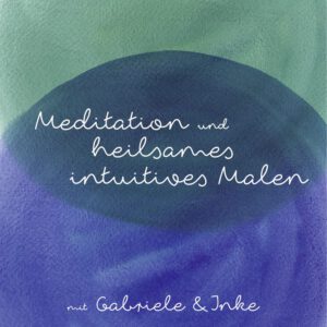 Meditation, Entspannung, Achtsamkeit, Intuitives Malen