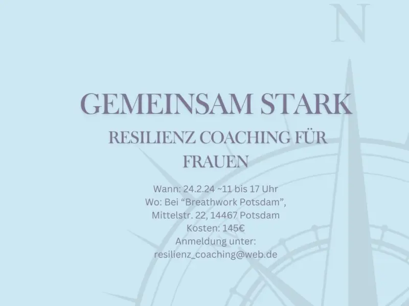 GEMEINSAM STARK Resilienz Coaching für Frauen 24.02.2024 zwischen 11 – 17 Uhr in Potsdam