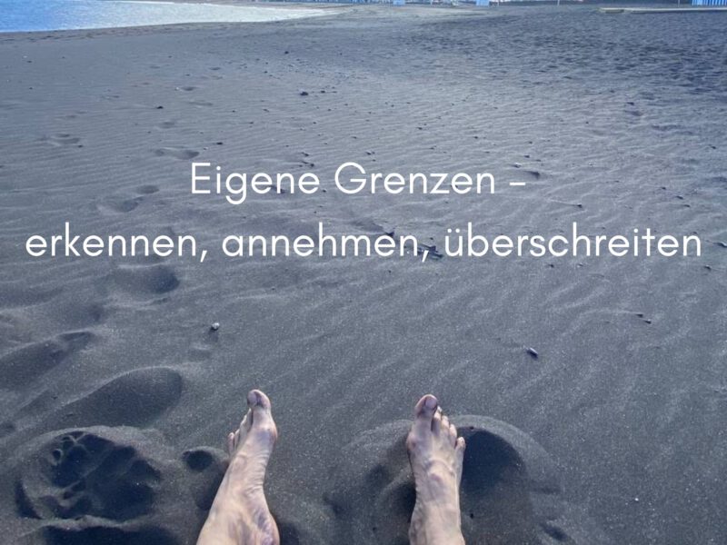 Eigene Grenzen – erkennen, annehmen, überschreiten