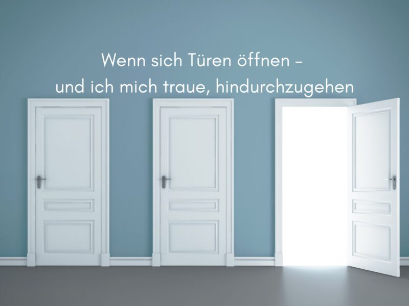 “Wenn sich Türen öffnen – und ich mich traue, hindurchzugehen”