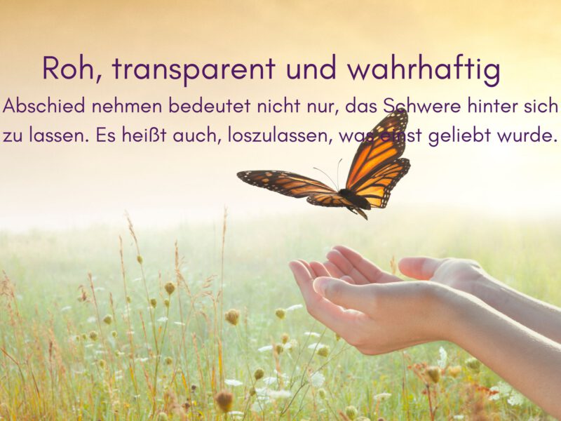 Tag 31 Sonnengrußreise zu mir Selbst: Roh, transparent und wahrhaftig Abschied nehmen