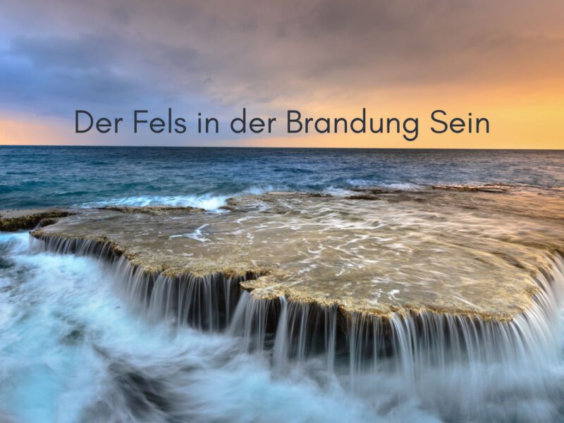 Tag 28 Sonnengrußreise zu mir Selbst: Der Fels in der Brandung sein