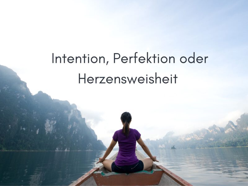 Meine Lieblingsgeschichte: Intention, Perfektion oder Herzensweisheit