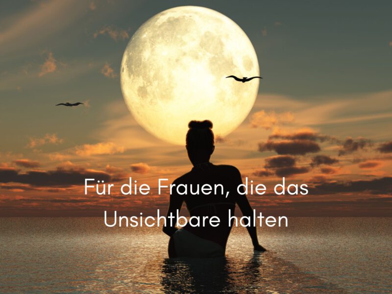 Tag 29 Sonnengrußreise zu mir Selbst: Für die Frauen, die das Unsichtbare halten
