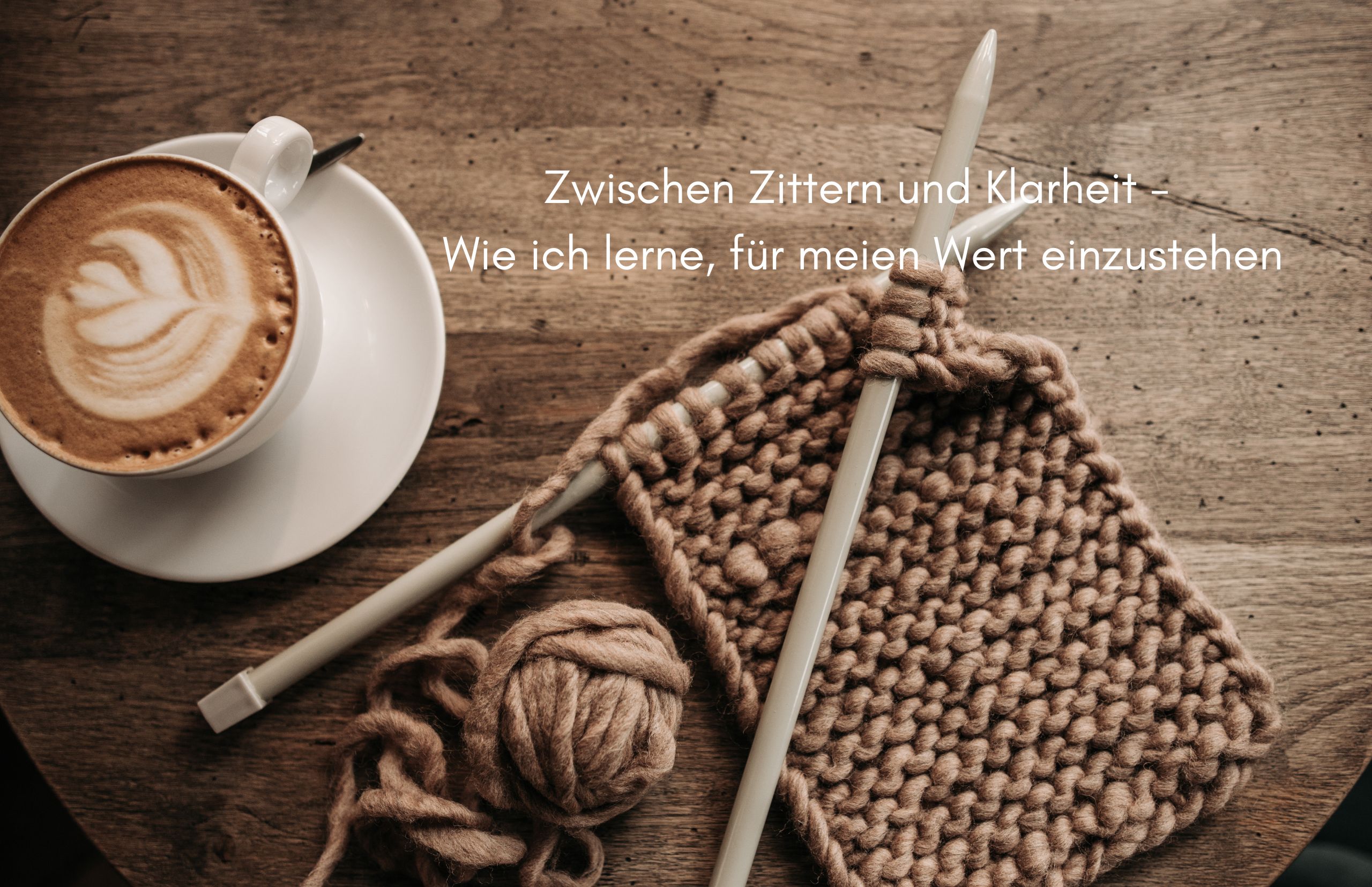 Zwischen Zittern und Klarheit – Wie ich lerne, für meinen Wert einzustehen