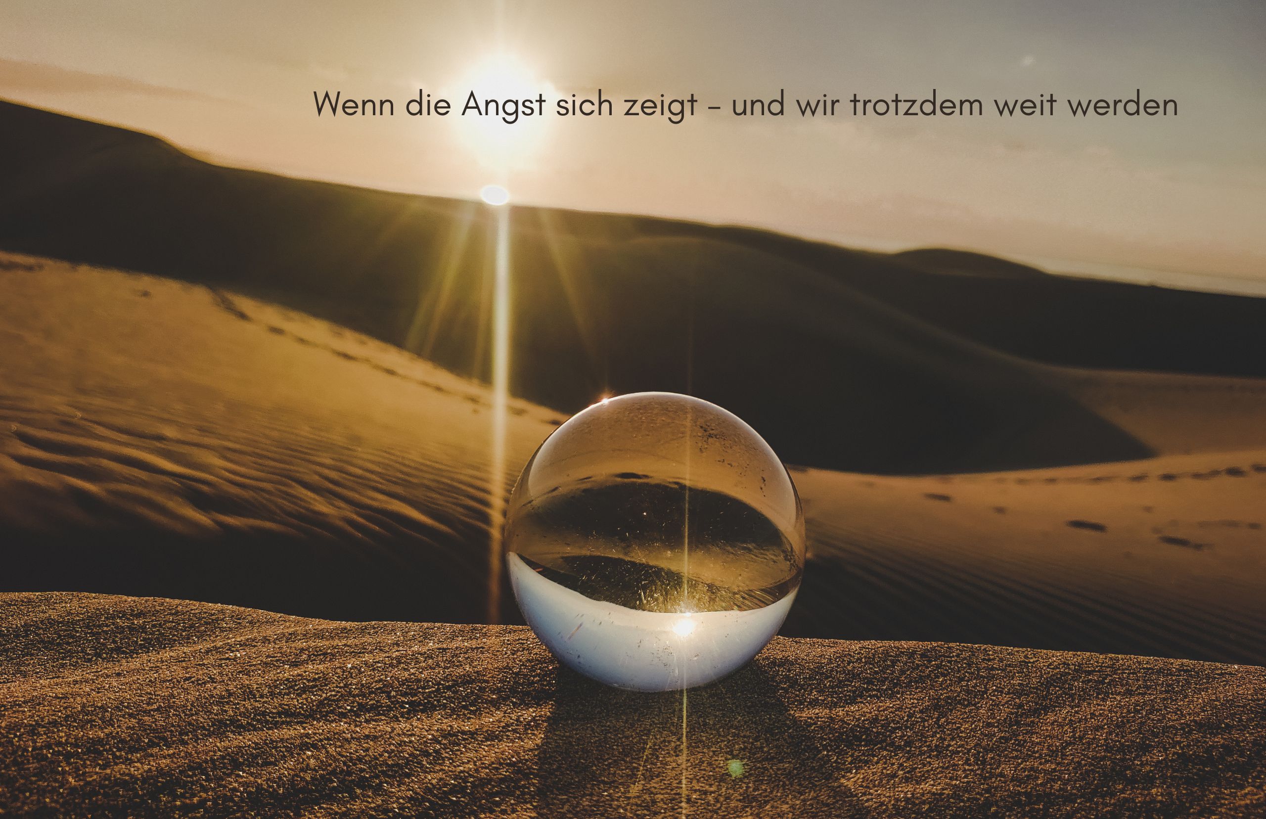 Wenn die Angst sich zeigt – und wir trotzdem weit werden