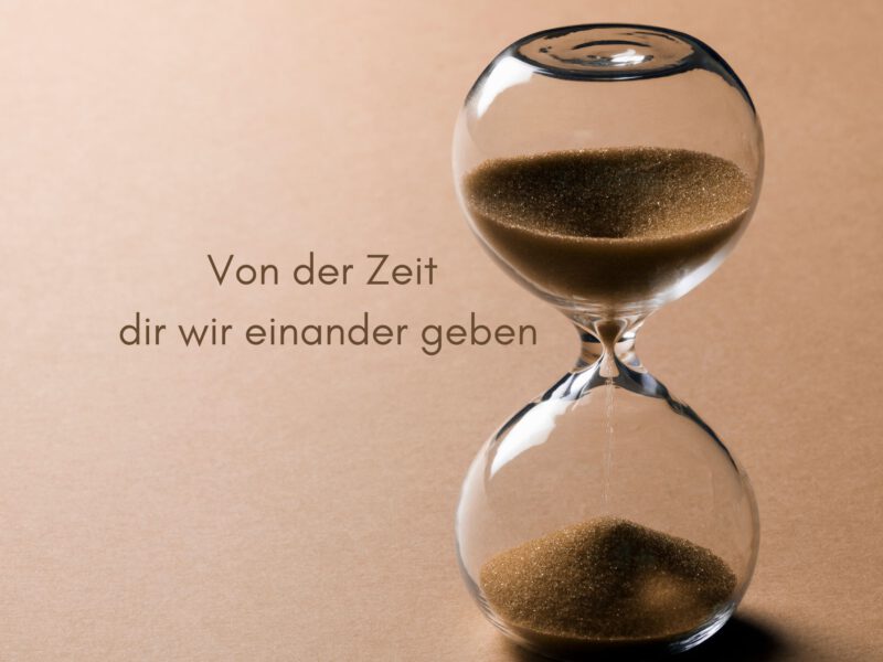Von der Zeit, die wir einander geben