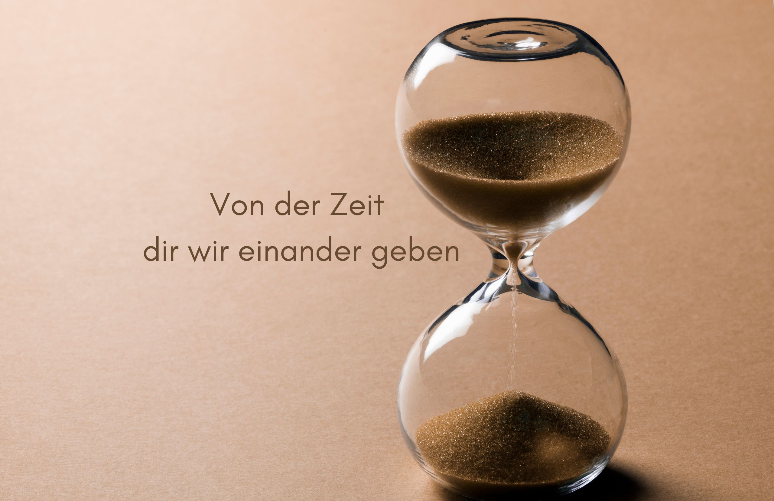 Von der Zeit, die wir einander geben Von der Zeit, die wir einander geben