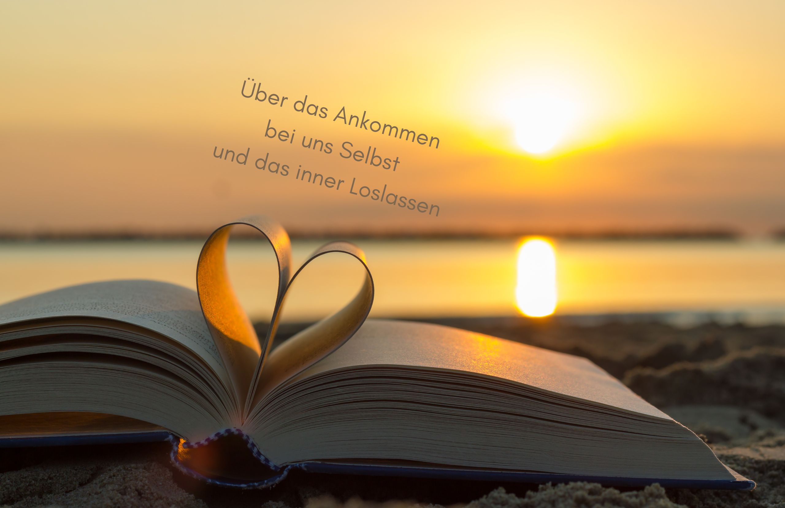 Über das Loslassen – und das innere Ankommen Über das Loslassen – und das innere Ankommen