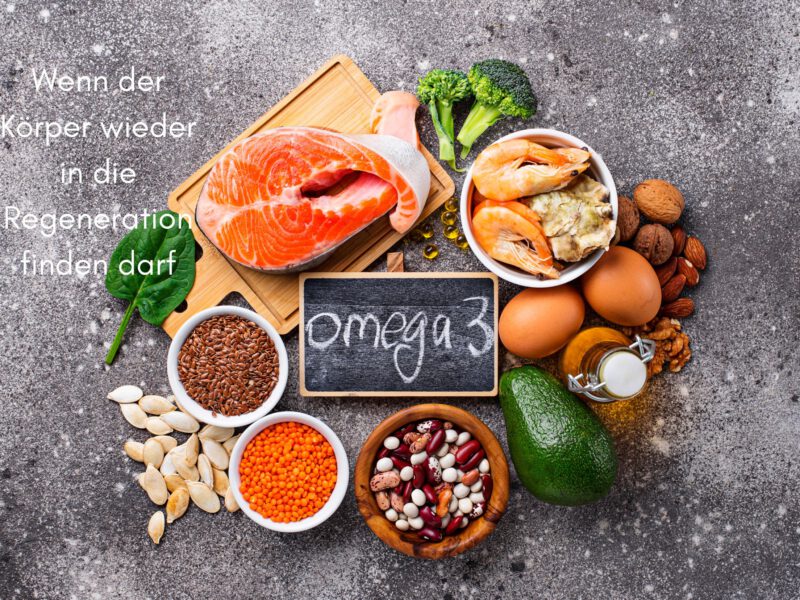 Omega 3 – Wenn der Körper wieder in die Regeneration finden darf