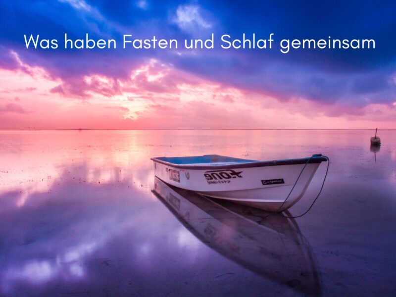 Was haben Fasten und Schlaf gemeinsam