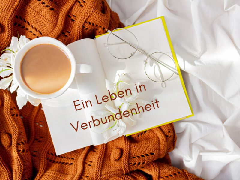 Ein Leben in Verbundenheit