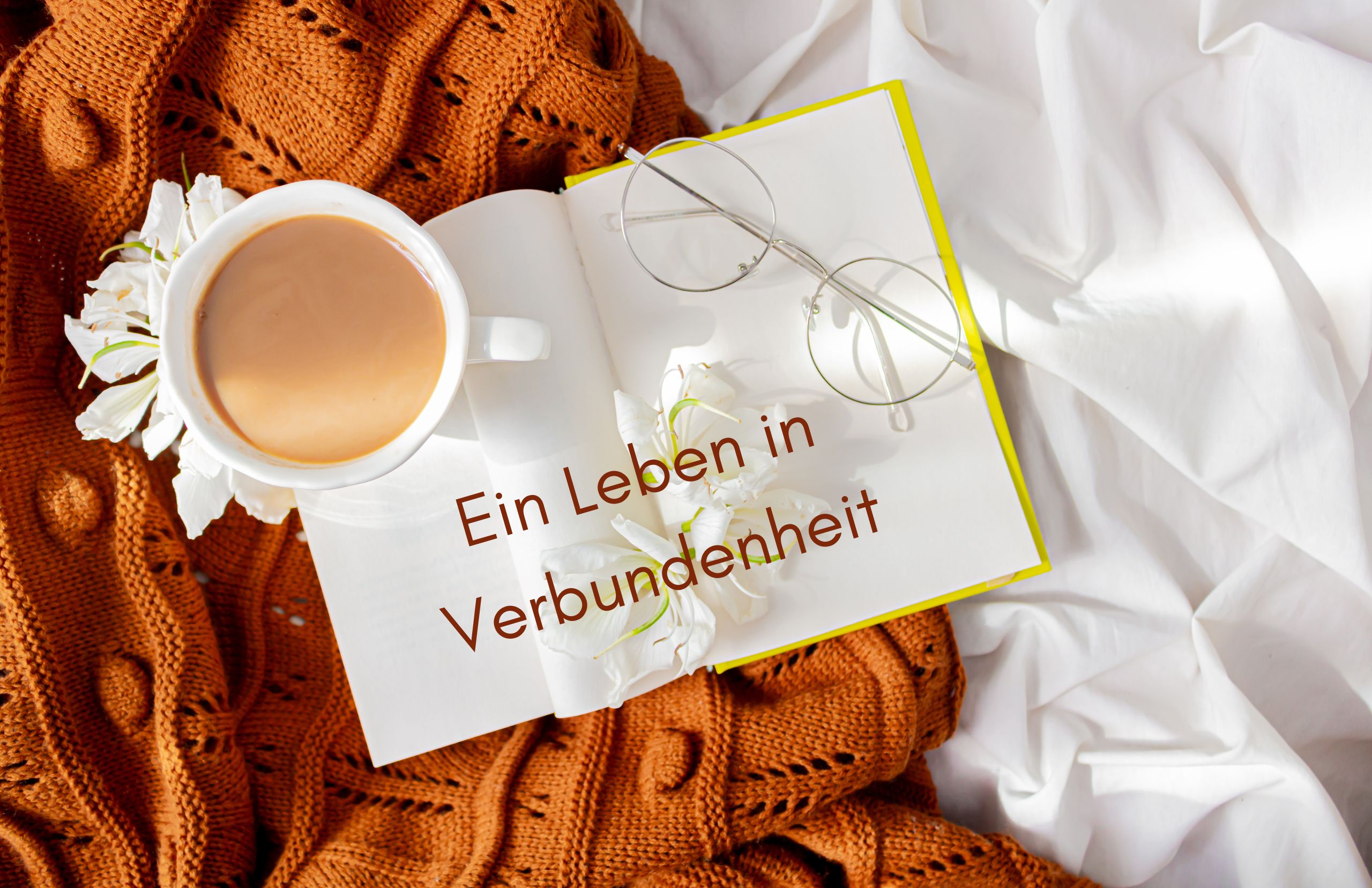Ein Leben in Verbundenheit Ein Leben in Verbundenheit