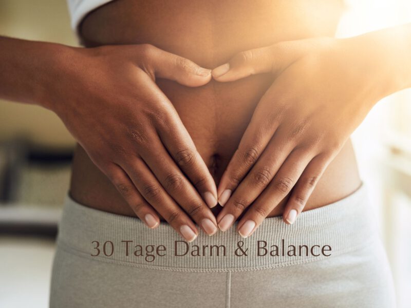 30 Tage Darm & Balance – zurück in eine gute Körperverbindung