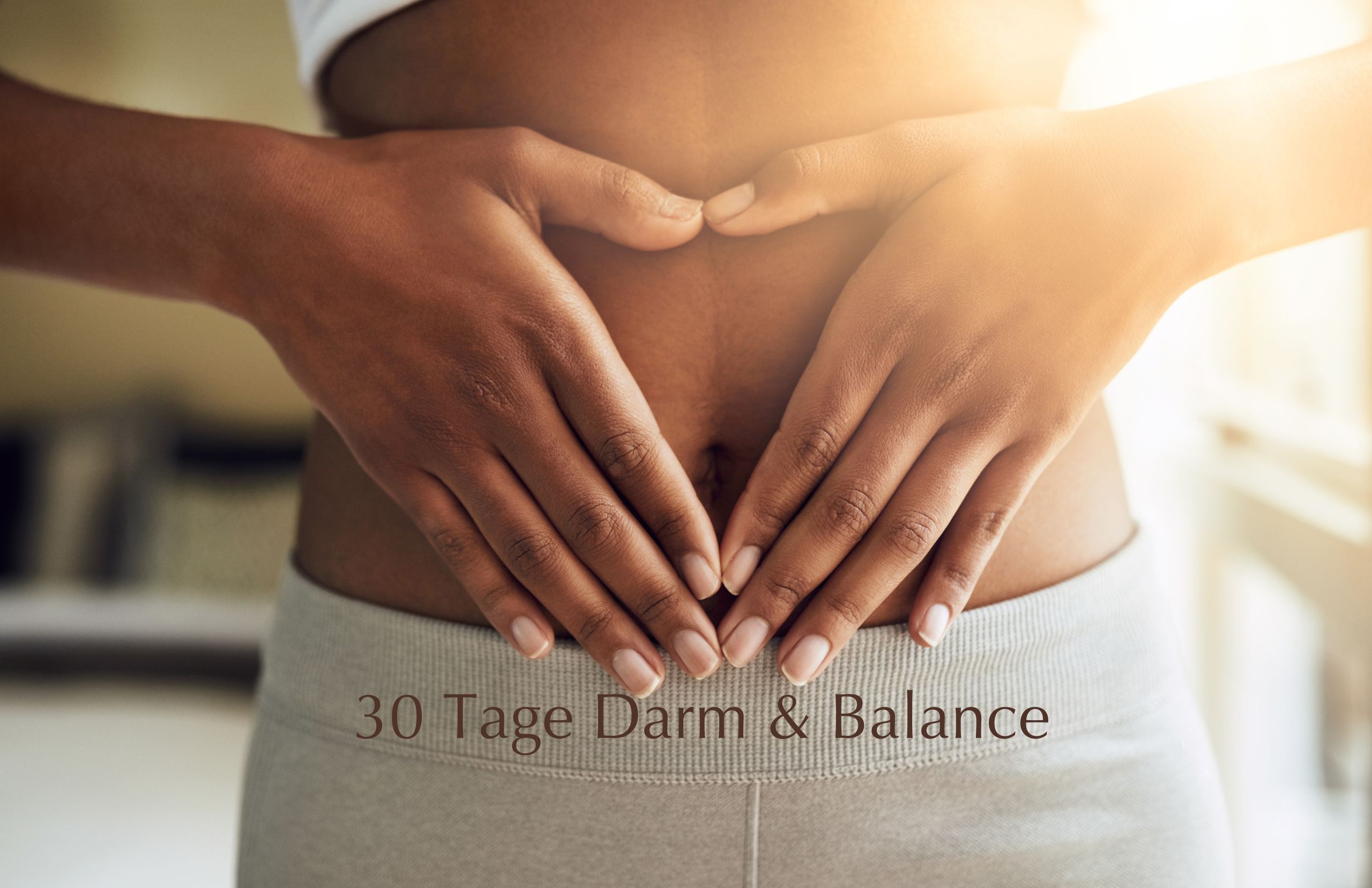 30 Tage Darm & Balance – zurück in eine gute Körperverbindung 30 Tage Darm & Balance – zurück in eine gute Körperverbindung