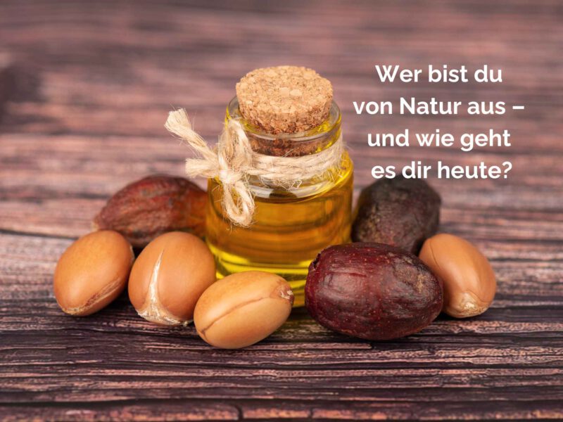 Wer bist du von Natur aus – und wie geht es dir heute?