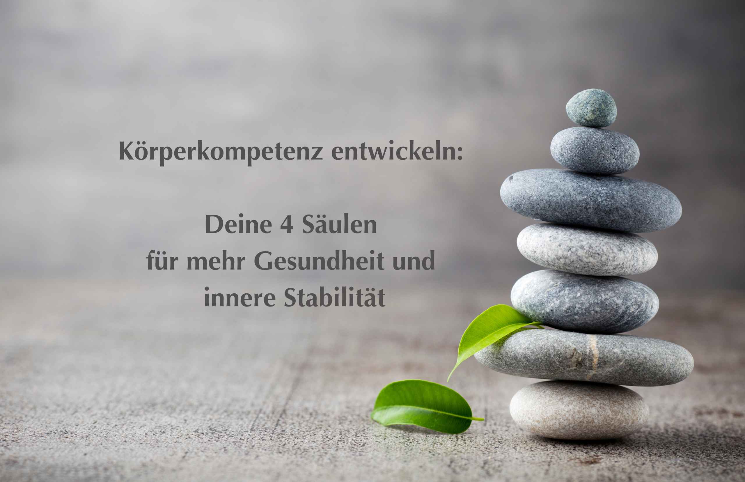 Körperkompetenz entwickeln: Vier Säulen für mehr Gesundheit und innere Stabilität